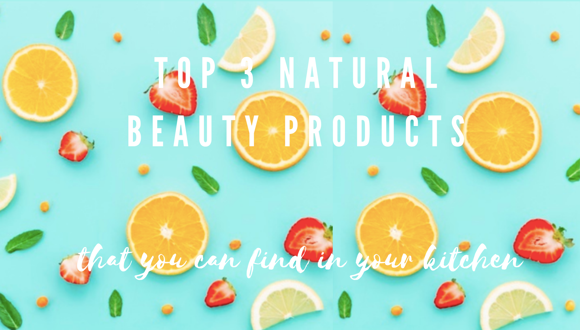 Top 3 natural beauty Products
