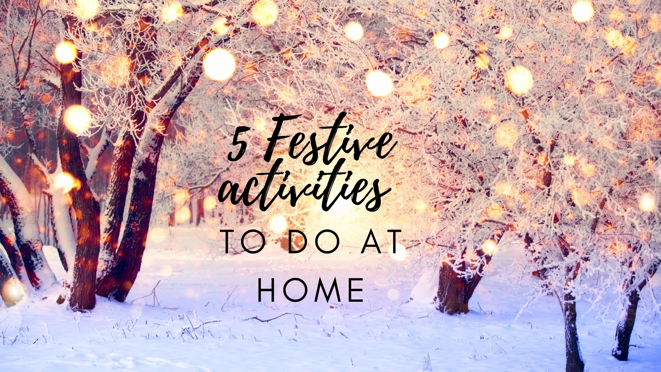 Festive activities to do at home