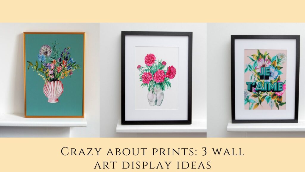 Crazy about prints: 3 wall art display ideas - BLOG