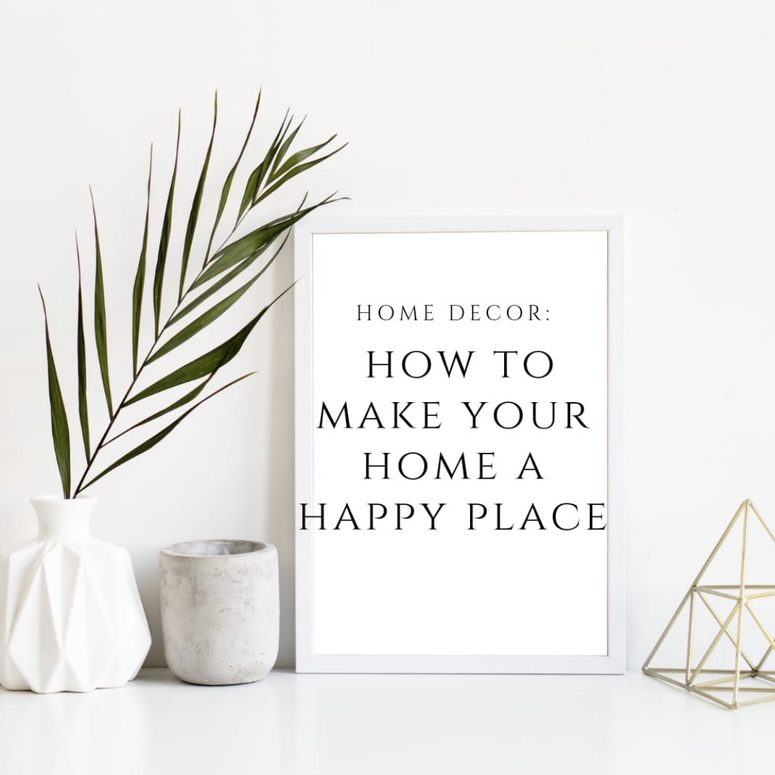 Home decor: how to make your home a happy space
