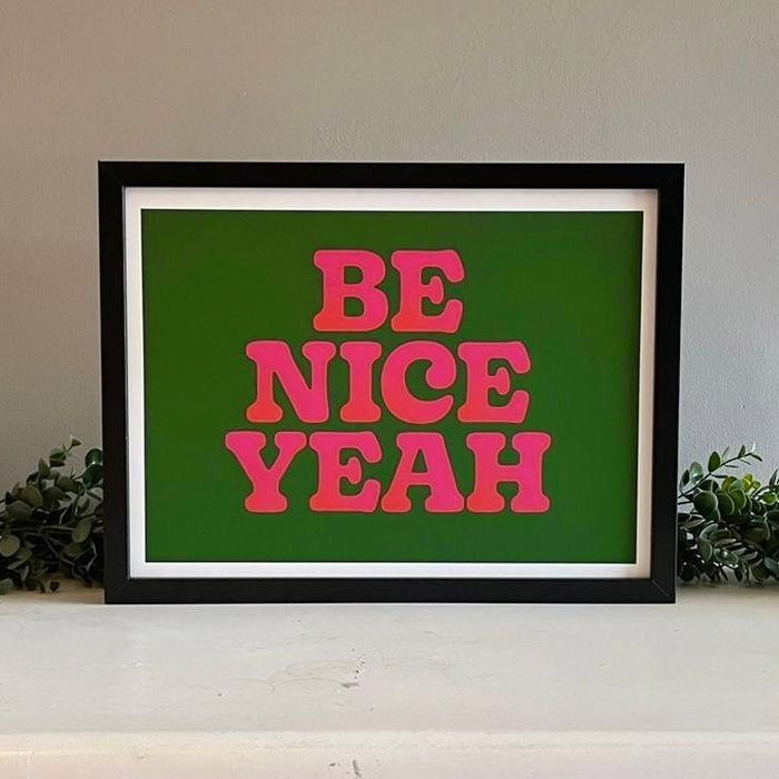 Be Nice Yeah Print - Buy Online UK