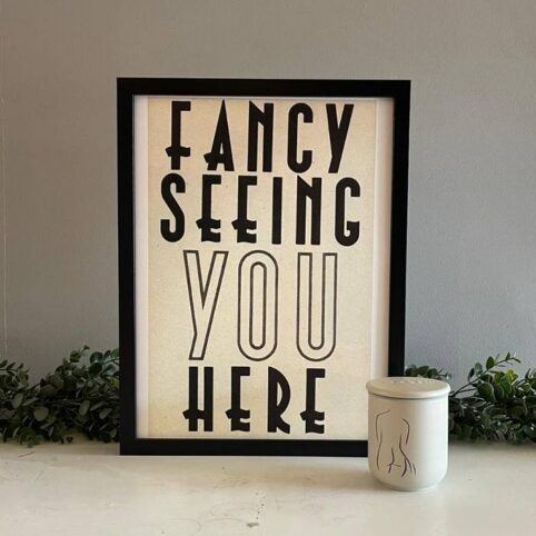 Fancy Seeing You Here Print - Buy Online UK
