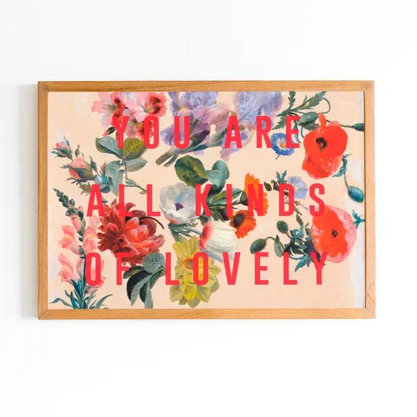 Floral Art Print You Are All Kinds of Lovely - Buy Online UK