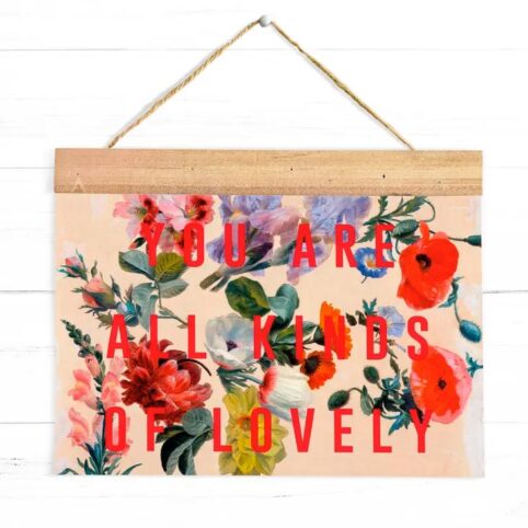 Floral You Are All Kinds of Lovely Art Print - Buy Online UK